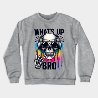 Whats Up Brother Skull For 2024 Sketch Streamer Funny Saying Crewneck Sweatshirt